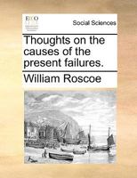 Thoughts On The Causes Of The Present Failures 1286727669 Book Cover