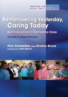 Remembering Yesterday, Caring Today: Reminiscence in Dementia Care: A Guide to Good Practice (Bradford Demntia Group Good Practice Guides) 1843106493 Book Cover