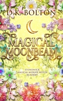 Magical Moonbeam (Stonewick Magical Midlife Witch Academy) B0FJSJ9745 Book Cover
