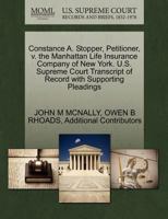 Constance A. Stopper, Petitioner, v. the Manhattan Life Insurance Company of New York. U.S. Supreme Court Transcript of Record with Supporting Pleadings 1270428683 Book Cover