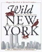 Wild New York: A Guide to the Wildlife, Wild Places and Natural Phenomena of New York City 0609803484 Book Cover