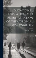 Educational Legislation and Administration of the Colonial Governments 1022147455 Book Cover