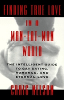 Finding True Love in a Man-Eat-Man World: The Intelligent Guide to Gay Dating, Sex. Romance, and Eternal Love 0440506891 Book Cover