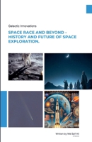 Space Race and Beyond - History and Future of Space Exploration B0DRB1NVG4 Book Cover