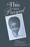 For This Child I Prayed: Chloe'S Story a Story of Hope in the Midst of Unbearable Heartache 1973623323 Book Cover