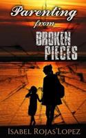 Parenting from Broken Pieces 1726864561 Book Cover