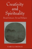 Creativity and Spirituality: Bonds Between Art and Religion 0791437000 Book Cover