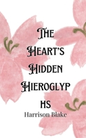 The Heart's Hidden Hieroglyphs 9916907714 Book Cover