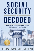 Social Security Decoded: Maximize Benefits and Avoid Retirement Mistakes (Retirement Planning Series) B0H2LGW78F Book Cover