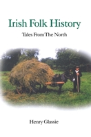 Irish Folk History: Texts from the North 0812211235 Book Cover