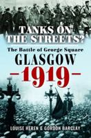Tanks on the Streets?: The Battle of George Square, Glasgow, 1919 1399016598 Book Cover