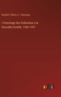L'hivernage des Hollandais à la Nouvelle-Zemble, 1596-1597 (French Edition) 3385095468 Book Cover