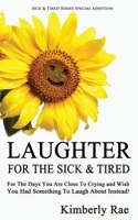 Laughter for the Sick and Tired: Sick & Tired Series Special Addition 1482019523 Book Cover