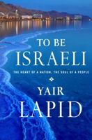 To Be Israeli: The Heart of a Nation, the Soul of a People 1250044006 Book Cover