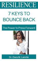 Resilience: 7 Keys to Bounce Back: The Power to Press Forward 0692913351 Book Cover