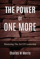 The Power of One More: Mastering The Art Of Leadership 1955830940 Book Cover