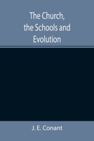 The Church, the Schools and Evolution 9355397704 Book Cover