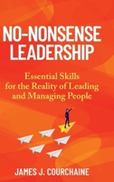No-Nonsense Leadership: Essential Skills For The Reality of Leading and Managing People 1662970684 Book Cover