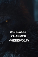 Werewolf Charmer (Werewolf) B0DST82S13 Book Cover