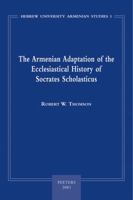 The Armenian Adaptation of the Ecclesiastical History of Socrates Scholasticus: Translation of the Armenian Text and Commentary 9042910275 Book Cover