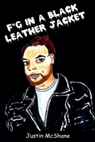 F*g In A Black Leather Jacket B0CGGLYDRM Book Cover