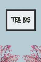 Tea Log: To Keep Track of Your Favorite Teas 1091936129 Book Cover