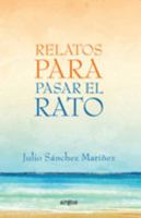 Relatos para pasar el rato (Spanish Edition) 1692281062 Book Cover