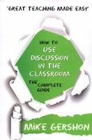 How to use Discussion in the Classroom: The Complete Guide 1943920478 Book Cover