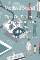 Tips On Patient Interaction for the New Healthcare Provider B09FC89485 Book Cover