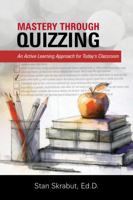Mastery Through Quizzing: An Active Learning Approach for Today's Classroom B0F1M4YR3G Book Cover