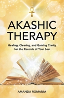 Akashic Therapy: Healing, Clearing, and Gaining Clarity for the Records of Your Soul B0CK3WZJJF Book Cover
