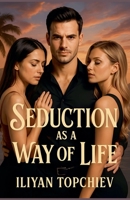 Seduction as a Way of Life (Pickup Artist) B0F692PHXN Book Cover