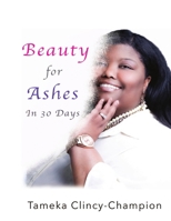 Beauty for Ashes in 30 Days 1387419021 Book Cover