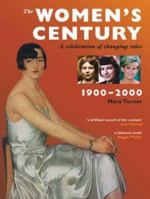The Women's Century: A Celebration of Changing Roles, 1900-2000 1903365848 Book Cover