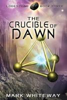 The Crucible of Dawn 1480127175 Book Cover