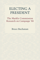 Electing a President: The Markle Commission Research on Campaign '88 029276846X Book Cover