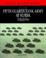 Fifth Guards Tank Army at Kursk: 12 July 1943 1907446613 Book Cover