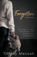 Forgotten: Living in the Shadows of Domestic Violence 0578621991 Book Cover