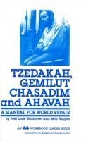 Tzedakah, Gemilut Chasadim, and Ahavah: A Manual for World Repair 0867051396 Book Cover