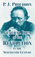 The General Idea of the Revolution in the Nineteenth Century (The Libertarian Critique) 0486433978 Book Cover