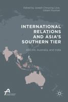 Asia's Southern Tier: ASEAN, Australia, and India 9811031703 Book Cover