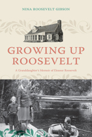 Growing Up Roosevelt: A Granddaughter's Memoir of Eleanor Roosevelt 1438495137 Book Cover