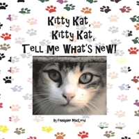 Kitty Kat, Kitty Kat, Tell Me What's New! 1543933211 Book Cover