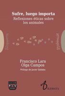 Sufre, luego importa: Reflexiones éticas sobre los animales 8416032661 Book Cover