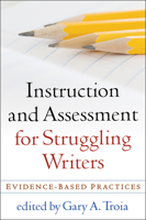 Instruction and Assessment for Struggling Writers: Evidence-Based Practices 1606239074 Book Cover