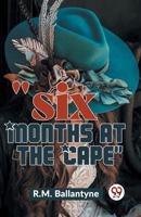 "Six Months At The Cape" 9358595884 Book Cover