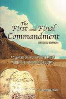 The First & Final Commandment: A Search for Truth in Revelation Within the Abrahamic Religion 1451562527 Book Cover