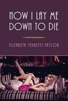 Now I Lay Me Down to Die 1616464321 Book Cover