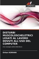 DISTURBI MUSCOLOSCHELETRICI LEGATI AL LAVORO DOVUTI ALL'USO DEL COMPUTER: Una rassegna della letteratura (Italian Edition) 6203365408 Book Cover