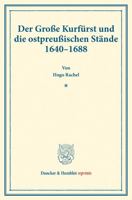 Der Grosse Kurfurst Und Die Ostpreussischen Stande 1640-1688: (Staats- Und Sozialwissenschaftliche Forschungen XXIV.1) 3428177800 Book Cover